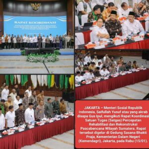 Menteri Sosial Gus Ipul Tegaskan Pemulihan Sosial Pascabencana Sumatera Dilaksanakan Terarah, Terpadu, dan Berkelanjutan Melalui Koordinasi Satgas Nasional